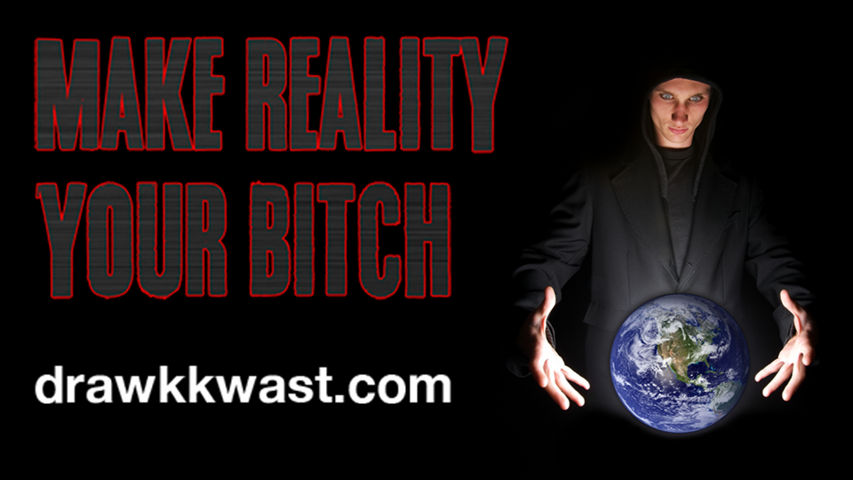 Video Thumbnail: Make Reality Your Bitch | Drawk Kwast